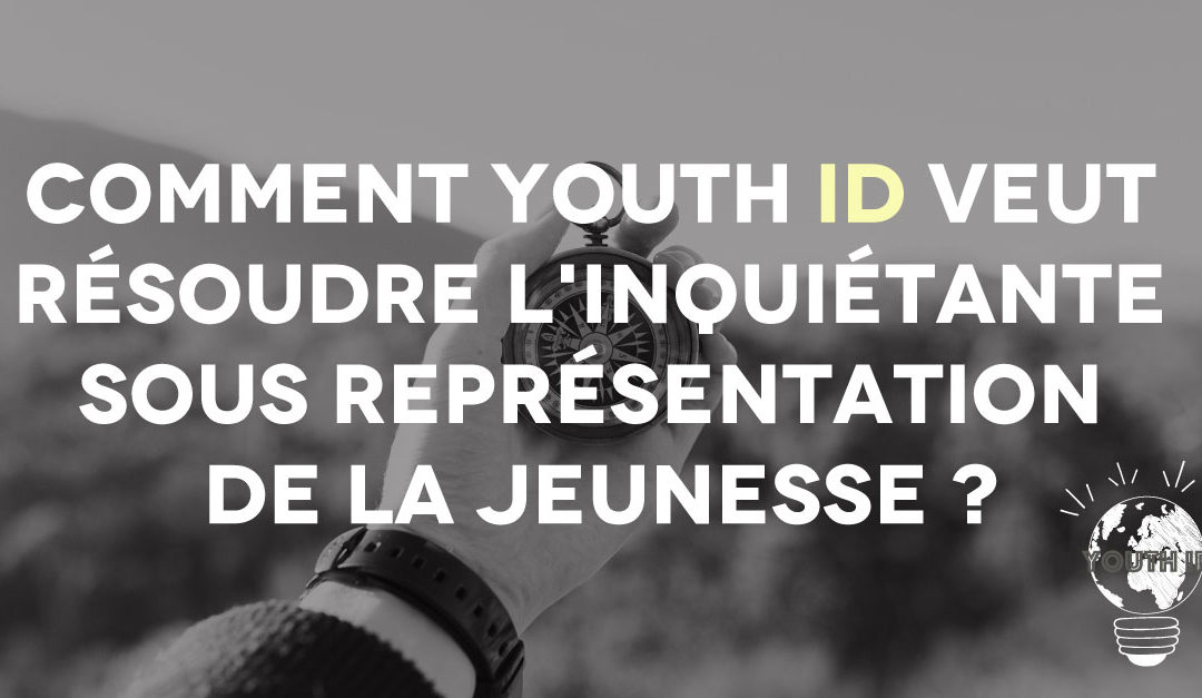 Comment youth ID veut résoudre l’inquiétante sous représentation de la jeunesse ?