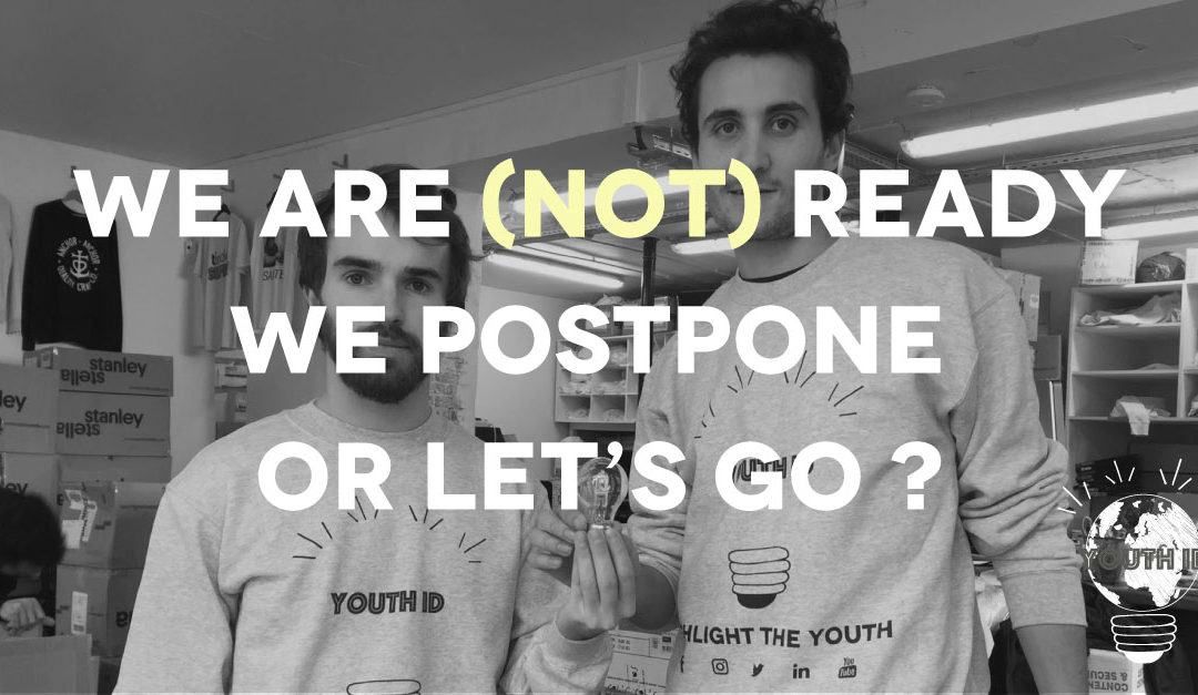 We Are (Not) Ready. We postpone or let’s go?