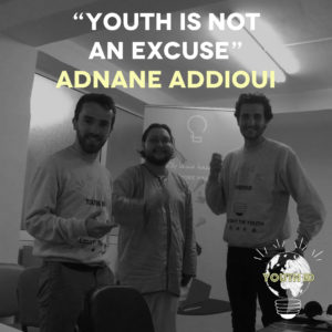 Youth is not an excuse Adnane Addioui